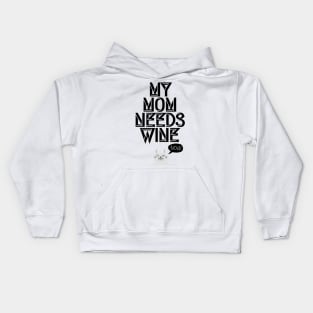 My Mom needs Wine, Now! I Funny Cat Wine Lover Quote Kids Hoodie